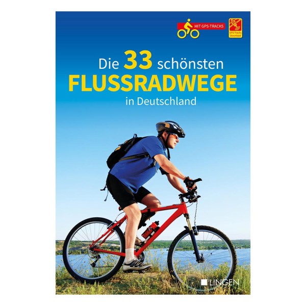 Die 33 schönsten Flussradwege in Deutschland 2. Auflage
